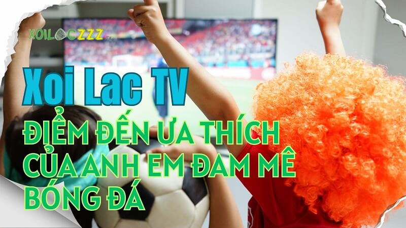 xoi-lac-tv-xem-truc-tiep-bong-da-uy-tin-bang-tieng-viet-136