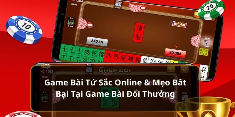 game-bai-tu-sac-online--meo-bat-bai-tai-game-bai-doi-thuong-1708