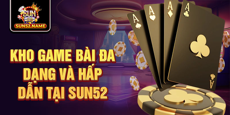 hinh-anh-game-bai-sun52-nen-tang-giai-tri-dinh-cao-cho-nguoi-viet-1221-0