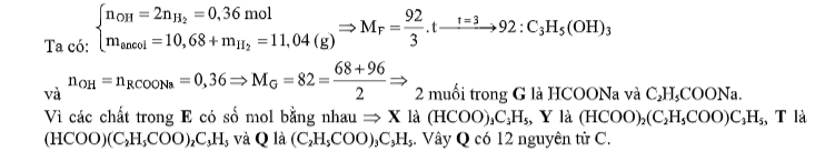 hinh-anh-hon-hop-e-gom-x-y-z-t-p-q-deu-co-cung-so-mol-mx--my--mz--mt--mp--mq--dun-nong-e-voi-dung-dich-naoh-vua-du-thu-duoc-mot-ancol-mach-ho-f-va-2952-gam-hon-hop-g-gom-hai-muoi-cua-hai-axit-cacboxylic-no-don-chuc-mach-ho-cho-f-vao-binh-dung-na-du-thay-khoi-luong-binh-tang-them-1068-gam-va-4032-lit-khi-h2-dktc-thoat-ra-so-nguyen-tu-c-co-trong-q-la-3685-0