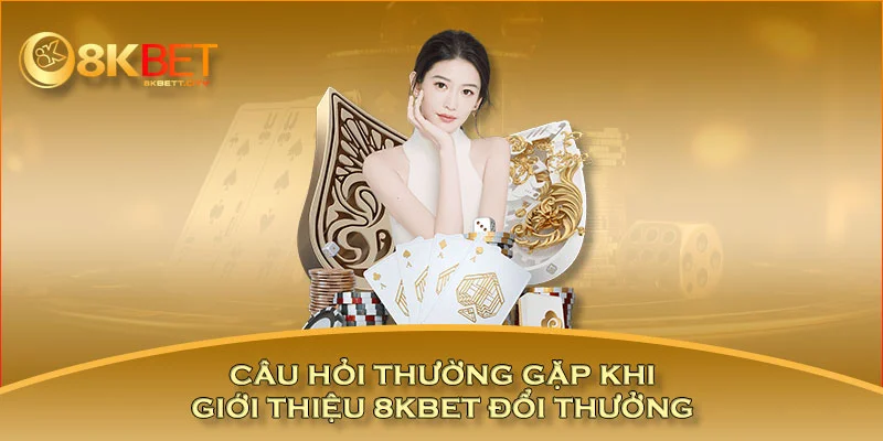 hinh-anh-gioi-thieu-8kbet-diem-dung-chan-uy-tin-an-toan-so-1-chau-a-1703-2