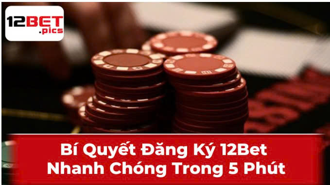 hinh-anh-bi-quyet-dang-ky-12bet-nhanh-chong-trong-5-phut-1676-1